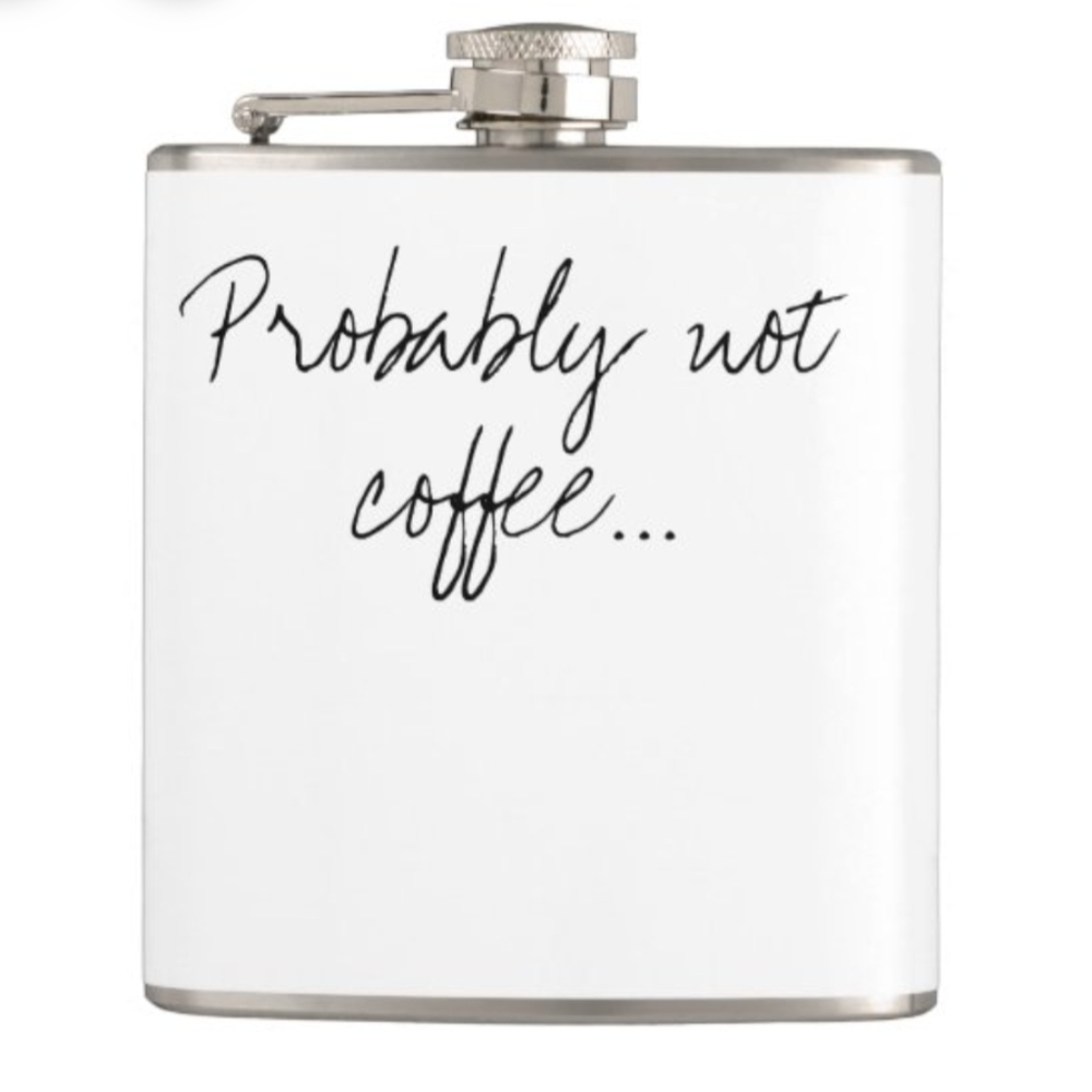 Liquid Courage Probably not coffee flask